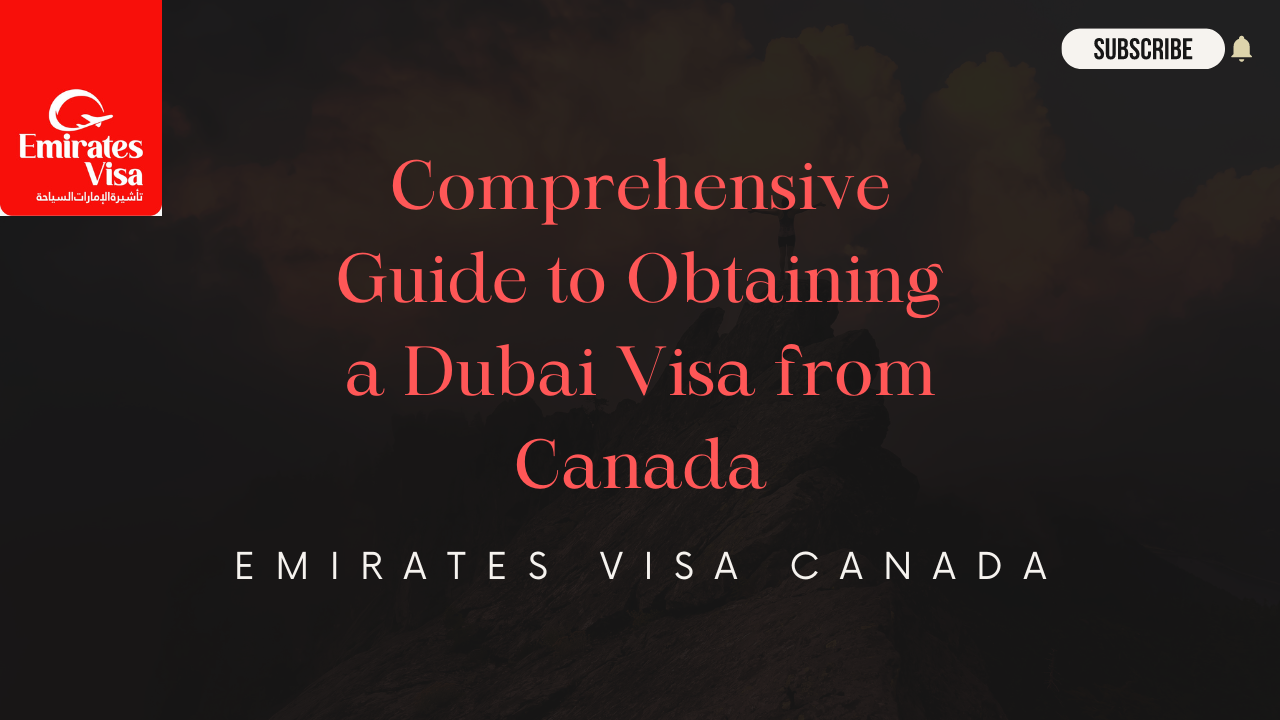 Read more about the article Comprehensive Guide to Obtaining a Dubai Visa from Canada