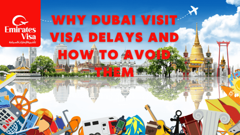 Read more about the article Why Dubai Visit Visa Delays and How to Avoid Them