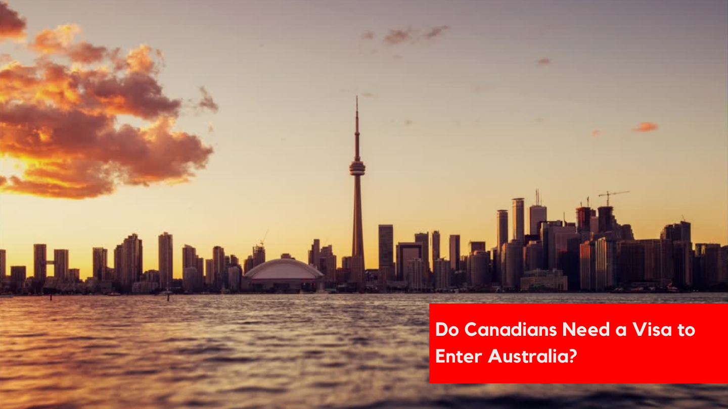 Read more about the article Do Canadians Need a Visa to Enter Australia?