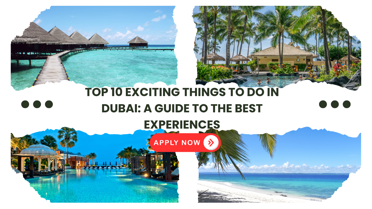 Read more about the article Top 10 Exciting Things to Do in Dubai: A Guide to the Best Experiences